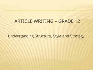 Comprehensive Guide to Article Writing for Grade 12 Students | PPTX