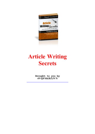 Article Writing
Secrets
Brought to you by
4VQFSKBZJVN
 