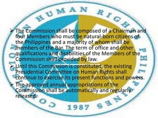 The Commission is composed of a Chairperson and four members. The Constitution requires that a majority of the Commission’s members must be lawyers.