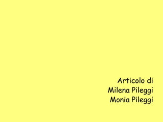 Articolo di
Milena Pileggi
Monia Pileggi
 