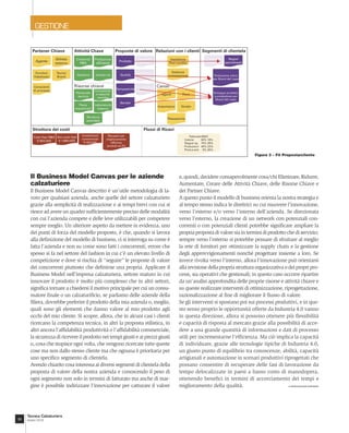 36
Tecnica Calzaturiera
giugno 2018
GESTIONE
Il Business Model Canvas per le aziende
calzaturiere
Il Business Model Canvas descritto è un’utile metodologia di la-
voro per qualsiasi azienda, anche quelle del settore calzaturiero
grazie alla semplicità di realizzazione e ai tempi brevi con cui si
riesce ad avere un quadro sufﬁcientemente preciso delle modalità
con cui l’azienda compete e delle leve utilizzabili per competere
sempre meglio. Un ulteriore aspetto da mettere in evidenza, uno
dei punti di forza del modello proposto, è che, quando si lavora
alla deﬁnizione del modello di business, ci si interroga su come è
fatta l’azienda e non su come sono fatti i concorrenti, errore che
spesso si fa nel settore del fashion in cui c’è un elevato livello di
competizione e dove si rischia di “seguire” le proposte di valore
dei concorrenti piuttosto che deﬁnirne una propria. Applicare il
Business Model nell’impresa calzaturiera, settore maturo in cui
innovare il prodotto è molto più complesso che in altri settori,
signiﬁca tornare a chiedersi il motivo principale per cui un consu-
matore ﬁnale o un calzaturiﬁcio, se parliamo delle aziende della
ﬁliera, dovrebbe preferire il prodotto della mia azienda o, meglio,
quali sono gli elementi che danno valore al mio prodotto agli
occhi del mio cliente. Si scopre, allora, che in alcuni casi i clienti
ricercano la competenza tecnica, in altri la proposta stilistica, in
altri ancora l’afﬁdabilità produttività o l’afﬁdabilità commerciale,
la sicurezza di ricevere il prodotto nei tempi giusti e ai prezzi giusti
o, cosa che stupisce ogni volta, che vengono ricercate tutte queste
cose ma non dallo stesso cliente ma che ognuna è prioritaria per
uno speciﬁco segmento di clientela.
Avendo chiarito cosa interessa ai diversi segmenti di clientela della
proposta di valore della nostra azienda e conoscendo il peso di
ogni segmento non solo in termini di fatturato ma anche di mar-
gine è possibile indirizzare l’innovazione per catturare il valore
e, quindi, decidere consapevolmente cosa/chi Eliminare, Ridurre,
Aumentare, Creare delle Attività Chiave, delle Risorse Chiave e
dei Partner Chiave.
A questo punto il modello di business orienta la nostra strategia e
al tempo stesso indica le direttrici su cui muovere l’innovazione,
verso l’esterno e/o verso l’interno dell’azienda. Se direzionata
verso l’esterno, la creazione di un network con potenziali con-
correnti o con potenziali clienti potrebbe signiﬁcare ampliare la
propria proposta di valore sia in termini di prodotto che di servizio;
sempre verso l’esterno si potrebbe pensare di sfruttare al meglio
la rete di fornitori per ottimizzare la supply chain e la gestione
degli approvvigionamenti nonché progettare insieme a loro. Se
invece rivolta verso l’interno, allora l’innovazione può orientarsi
alla revisione della propria struttura organizzativa o dei propri pro-
cessi, sia operativi che gestionali; in questo caso occorre ripartire
da un’analisi approfondita delle proprie risorse e attività chiave e
su queste realizzare interventi di ottimizzazione, riprogettazione,
razionalizzazione al ﬁne di migliorare il ﬂusso di valore.
Se gli interventi si spostano poi sui processi produttivi, e in que-
sto senso proprio le opportunità offerte da Industria 4.0 vanno
in questa direzione, allora si possono ottenere più ﬂessibilità
e capacità di risposta al mercato grazie alla possibilità di acce-
dere a una grande quantità di informazioni e dati di processo
utili per incrementarne l’efﬁcienza. Ma ciò implica la capacità
di individuare, grazie alle tecnologie tipiche di Industria 4.0,
un giusto punto di equilibrio tra conoscenze, abilità, capacità
artigianali e automazione in scenari produttivi riprogettati che
possano consentire di recuperare delle fasi di lavorazione da
tempo delocalizzate in paesi a basso costo di manodopera,
ottenendo beneﬁci in termini di accorciamento dei tempi e
miglioramento della qualità. © RIPRODUZIONE RISERVATA
Agente
Stilista
esterno
Fornitori
ﬁdealizzati
Tecnici
Brand
Consulenti
di processo
Creatività
R&S
Gestione
Produzione
efﬁciente
Industr.ne
Personale
tecnico
Parco
macchinari
Conoscenze
e capacità
tecniche
Laboratorio
esterno
Struttura
aziendale
Prodotto
Qualità
Tempestività
Serietà
Flessibilità e
disponibilità
Profess.tà e
esperienza
Assistenza
Post vendita
Gestione
contestazione
Agenti Fiere
Importatore Diretto
Passaparola
Catene di
negozio
Negozi
specializzati
Produzione c/terzi
per Brand del lusso
Sviluppo prodotto
e produzione per
Brand del lusso
Costi ﬁssi R&S
€ 600.000
Atri costi ﬁssi
€ 1.800.000
Investimenti
commerciali
€ 300.000
Recuperi per
miglioramento
efﬁcinza
produtt.va 2%
Fatturato/MdC
Catene 30% 18%
Negozi sp. 15% 29%
Produzioni 40% 22%
Prod.e svil. 5% 25%
Partener Chiave Attività Chave
Risorse chiave
Proposte di valore Relazioni con i clienti
Canali
Segmenti di clientela
Struttura dei costi Flussi di Ricavi
Supporto
tecnico
Figura 3 – Fit Proposta/cliente
 