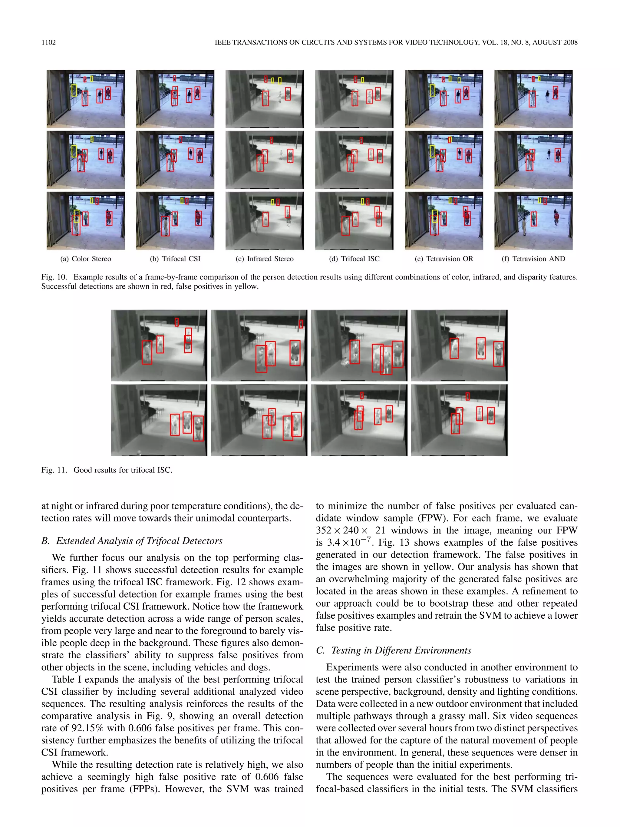 Ricerche collegate II
• Altri studi hanno esaminato il riconoscimento di
persone come la fusione di immagine di colore e
immagini infrarossi.
• Davis and Sharma hanno fatto un insieme di dati di
video di colore e infrarosso. Questo insieme
permette la comparazione pixel a pixel di tutti le
immagine. Così, se può fare una omografia planare di
confronto con le due tipi.
• Questi dati hanno permesso il sviluppo di algoritmi di
combinazione tra colore e infrarossi.
 