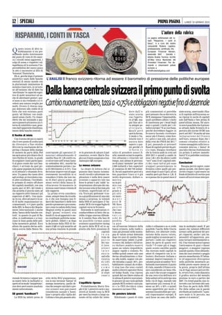 12 | SPECIALI | LUNEDÌ 19 GENNAIO 2015
L’ANALISI Il franco svizzero ritorna ad essere il barometro di pressione delle politiche europee
Dallabancacentralesvizzerailprimopuntodisvolta
Cambionuovamentelibero,tassia-0,75%eobbligazioninegativefinoaldecennale
Questo inizio di 2015 in-
dubbiamente si sta pre-
sentando molto interessante
dal punto di vista di chi osser-
va i risvolti meno apparenti, i
colpi di scena e rispettivi vol-
tagabbana ed in sostanza l’im-
prevedibilità del nuovo gioco
in atto e successivo al 2014 di
‘bonanza’ finanziaria.
Eh sì, perché dopo il potente
anestetico usato dalle banche
centrali di mezzo mondo con
la pluriennale immissione di
monetaetassizero,inun’azio-
ne all’unisono che di fatto ha
‘sterilizzato’ le capacità cogni-
tive di molti investitori ed an-
che di altrettanti gestori, que-
st’anno si sta rivelando e si ri-
velerà una sonora sveglia per
molti. Ovvero il ritorno (sep-
pur doloroso) alla realtà ed al
fatto che non esistono pasti
gratis ‘ad libitum’ con rendi-
menti senza rischi. Un riequi-
librio che sta iniziando a pas-
sareepasseràattraversounri-
torno di volatilità e caos, gene-
rato dall’apparente disallinea-
mento delle banche centrali.
Il fischio di inizio
Conilsennodelpoisicapirà
che il vero punto di svolta sarà
da ritrovarsi a fine ottobre
2014 con la conclusione del ta-
pering e dunque della stampa
di moneta da parte della Fed
masaràancorpiùchiarocheil
vero fischio di inizio, in grado
di svegliare i tanti partecipan-
ti al gioco creato dai vari ban-
chieri, è arrivato da quel pic-
colo paese popolato da 8 milio-
ni di abitanti e chiamato Sviz-
zera. Un paese che vanta oltre
agliorologi,alcioccolatoetan-
te altre eccellenze, l’invidiabi-
le primato di centro off-shore
dei capitali mondiali, con una
quota pari al 26% del totale e
che proietta il piccolo stato ad
un rapporto attivi bancari/pil
superiore al 480%. Una nazio-
ne in cui, oltre ad esservi le se-
di di molte organizzazioni so-
vranazionali, vi è pure quella
della BIS, la Banca dei Regola-
menti Internazionali o anche
detta ‘banca delle banche cen-
trali’, in quanto in quel di Ba-
silea, si confrontano e si trac-
ciano le linee guida delle poli-
tiche monetarie globali. Ecco
allora che quanto deciso setti-
mana scorsa dalla Banca Na-
zionale Svizzera e seppur pos-
sa essere letta in molteplici a-
spettiedinmodo‘inaspettato’,
non deve però essere assoluta-
mente sottovalutato.
Gli gnomi ‘kamikaze’?
La BNS ha infatti preso in
contropiede gli operatori fi-
nanziari abbandonando il
cambio fisso di 1,20 contro eu-
ro ed avviato nell’ormai lonta-
no settembre 2011, nonché ha
contestualmente portato i tas-
si di riferimento a -0,75%. Una
decisione improvvisa ed appa-
rentemente incredibile se si
considera il fatto che non me-
no di dieci giorni prima, gli
stessi vertici della banca di-
chiaravano fermamente la
strenuaosservanzaetenutadi
tale rapporto.
La prima ovvia considera-
zione,semprebenedaricorda-
re, è che non bisogna mai fi-
darsi dei banchieri e delle loro
paroleopromesseepoiconsta-
tare come la caduta della linea
Maginot eretta in questi anni
dagli ‘gnomi’ svizzeri, stia
dandoilviaadapparentieme-
no coordinate politiche mone-
tarie globali. Infatti e se dopo
la decisione della FED di fer-
mare il QE si è già assistito ad
una prima reazione in grande
stile della BOJ giapponese,
con la sua versione ‘banzai’ di
stampa monetaria, quello de-
cisodaisemprecalcolatiepre-
cisi svizzeri non può essere
considerata casuale o 'kami-
kaze' e proprio alla vigilia del-
l'ultimo e ben più pesante atto-
re in procinto di calcare il pal-
coscenico, ovvero Mario Dra-
ghiconiltantoauspicatoetau-
maturgico QE europeo.
La mossa svizzera
Le chiavi di lettura che si
possono dare hanno innume-
revoli risvolti e altrettante im-
plicazioni e nulla deve essere
scontato o apparire tale ma
forse le prime e più ‘calde’ in-
terpretazioni sfornate dai me-
diatoccanosolalafacciatapiù
evidente, superficiale ed ov-
via.Tralepiù‘gettonate’viso-
noagiustificazionediunatale
mossa a sorpresa, la volontà
della BNS di anticipare il ‘ba-
zooka’BCEeletroppefughedi
capitali verso la Svizzera.
Entrambe le motivazioni ri-
condurrebbero al fatto che sa-
rebbe troppo oneroso difende-
re il cambio fisso alla luce di
un possibile (ormai quasi
scontato) quantitative easing
da parte della BCE ed in ag-
giunta alla forte pressione di
capitali
i n e n-
trata da
p a r t e
dei tan-
ti inve-
stitori
i n t e r-
n a z i o-
nalialla
ricerca
d i l i d i
sicuri,
c o m e
gli spes-
si citati
russi o
greci.
L’equilibrio ripreso
Probabilmente Mario Dra-
ghi il 22/1 girerà le carte e mo-
strerà al mondo cosa la BCE
per mesi ha tenuto a lungo na-
scosto ed ha voluto far inten-
dere dall’e-
state scorsa
con l'apertu-
ra al QE, sep-
pur fino ad o-
ra sempre po-
s t i c i p a t o .
Quale però
saràlaforma,
il modo e l'in-
tensità non è
ancora dato
sapere e que-
sto perché c'è
i l f o r t e r i-
schio di prendere sonori fi-
schi,essendoormaileaspetta-
tive altissime e cresciute nel
tempo, non ultime le previsio-
ne di piani ‘monster’ per oltre
2.000 miliardi e ben superiori
al consenso di 500/750 miliar-
di. Su tali aspettative però ed a
ben guardare l'euro si è già
molto deprezzato, dollaro a-
merica-
noinpri-
mis con
un -17%
grazie a-
gli ulti-
mi movi-
m e n t i
p o s t B-
NS. Ecco
p e r c i ò
che i tan-
ti decan-
t a t i r i-
s c h i d i
perdita
i n p a n-
cia all'enorme bilancio della
banca svizzera, nella realtà e-
rano già prezzati nella monta-
gna di valute ormai detenute
dopo tre anni di cambio fisso.
Se osserviamo infatti il grafi-
co euro/chf, dollaro/chf ed eu-
ro/dollaro sembra esservi
quasi un voluto riequilibrio,
seppur rapido e violento. Po-
trebbe quindi essere solo una
decisa attualizzazione e ritor-
no alla realtà, seppur con pic-
chi intraday a quasi -30%, pro-
babilmente causati da eviden-
ti stop loss che sono costati
moltoadiversioperatoriforex
ed hedge funds. Una ripresa
quindi del suo libero status ed
in attesa di potersi nuovamen-
tegiocareunsuoruologlobale
quandoBCEsveleràisuoipia-
ni e la FED deciderà come
muoversi sui tassi USA.
Un pensiero laterale
Ribaltando i punti di vista
più commentati si potrebbe
però pensare che se davvero la
BCE stampasse l'impensabile,
quali sarebbero allora i rischi
di insolvenza per i bond degli
stati e quindi i rischi per i cit-
tadinieuropei?Esecosìfosse,
perché dovrebbero fuggire in
Svizzera facendo rivalutare
ancor più il franco, come fece-
ro i greci e non solo, nel picco
della crisi dei PIIGS del 2011 ?
E poi, passando ai presunti
flussidicapitaliportatidagre-
ci e russi, bisogna ricordarsi
che la Grecia andò in crisi nel
2010/2011 e quindi a cambi in
area 1,40-1,30 e da allora i soldi
"veri" sono lì ed i capitali este-
ri dei russi tutt'al più sono
scappati pesantemente in
Svizzera (oltre quelli già pre-
senti)dopoilcasoCipro,adun
cambio però già fisso a 1,20. E
sesipensacheinquestimesiil
rublo è collassato e se si crede
possibile l'uscita della Grecia
dall'euro, con ulteriore svalu-
tazione della nuova valuta,
qualemiglioroccasioneperri-
portare i soldi nei rispettivi
paesi da parte di questi veri
ricchi ? O come già si legge,
quale sconto sarebbe quello
che ricevono molti capitali in
odore di rimpatrio con la vo-
luntary disclosure italiana e
semmai improvvisamente ri-
valutatigraziealcambio?Eri-
baltando nuovamente il punto
di vista, essendo il franco sviz-
zero considerato un bene rifu-
gio,nonècheoraperscappare
da una vera crisi dell'euro si è
fattasaltareedinanticipouna
bella via di fuga, essendo tale
operazione più costosa di al-
meno un 20% o 30% e quindi
meno appetibile per molti e
semmaiinsostenibileperipic-
coli risparmiatori europei. E
sarà forse un caso che dall'e-
state scorsa, osservando i flus-
si di capitale nell'eurozona so-
no riprese le uscite di capitali
solo dall'Italia e ben prima di
quest'ultima mossa. Ed anco-
ranonèpossibilecheilproces-
so attuato dalla Svizzera di a-
pertura alle norme OCSE non
porti nel 2017/18 anche ad una
inte g razione del franco
nell’euro, semmai dopo che i
comuni cittadini elvetici a-
vrannoassaggiatosullaloroe-
conomia interna, i ‘danni’ di
unataleedecisarivalutazione
(in primis il settore immobi-
liare)? E si potrebbe continua-
re a lungo...
Conclusioni
Bisogna perciò capire, come
spesso accade, che dietro ogni
verità o bugia vi può essere un
fondodifalsitàodiveritàepuò
essereall'occorrenzainterpre-
tata in molteplici modi. E' per
questo che valutare differenti
scenari nella gestione dei pro-
pri risparmi, anche i più im-
pensabili all'apparenza, pos-
sono tornare estremamente u-
tili.Unavisioneunicaèspesso
l'anticamera di guai e danni
peggiori, a maggior ragione
quandoquestavieneabbando-
nata dai suoi creatori o peggio
ancora smascherata. E l'attua-
le ed apparente divergenze
nelle politiche monetarie po-
trebbe presto essere messa al-
la prova, proprio dall'ultima
via di fuga ancora percorribi-
le,ovverol'oro,comedimostra
il grafico storico del metallo
prezioso in euro a partire dal
2007. Un trend guarda caso in-
terrotto con l'avvento del cam-
bio fisso da parte delle BNS.
Per dirla infine con le parole
attribuiteadAndreotti:"apen-
sare male si fa peccato, ma
spesso ci si azzecca".
RISPARMIO,ICONTIINTASCA L’autore della rubrica
La pagina settimanale del lu-
nedì “Risparmio, i conti in
tasca”, è a cura del nostro
consulente Rubens Ligabue,
professionista certificato Efa -
European Financial Advisor,
associato SIAT - Società I-
taliana Analisi Tecnica, iscritto
all'Albo Unico Nazionale dei
Promotori Finanziari. Per do-
mande e chiarimenti potete
scrivere a
info@rubensligabue.com
 