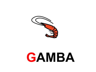 GAMBA 
 