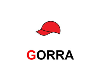 GORRA 
 