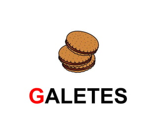 GALETES 
 