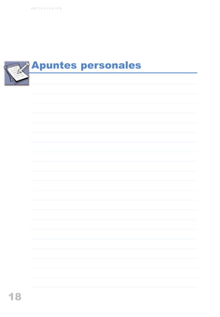 ARTICULACIONrgb.qxd    1/4/2003         18:39   Page 18



              A R T I C U L A C I O N




              Apuntes personales




   18
 