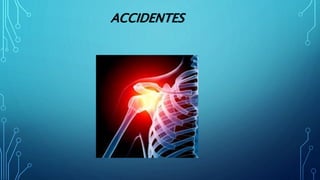ACCIDENTES
 