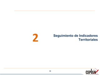 16
2 Seguimiento de Indicadores
Territoriales
 