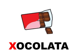 XOCOLATA
 