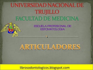 ESCUELA PROFESIONAL DE ESTOMATOLOGIA librosodontologicos.blogspot.com 