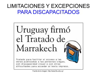 LIMITACIONES Y EXCEPCIONES
PARA DISCAPACITADOS
Fuente de la imagen: http://www.fbu.edu.uy/
 