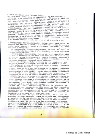 Scanned by CamScanner
::' ' " ' ' " c U L Ĥ R E n e l . ' ' " . ' " ĺ c L ıl a r , ' " ' ' " p . . . ' ' " l 】. . "
s o m e t i d o iı s u e x a m e n c a ri ıa m i n į m a c a n t ĺ d a d d e r o p a q u e p e r m İ t R
a d e c L ıa clo a r d e n p a r a s u r e a 1 ĺ z a c 1 ó n E 1 p a c ĺ e n t e d e b e s e r
u n a b u e n a e v a l u a c ĺ ä n C o m o t o d o e n ä m e n , d e b e r á s e r e n p r ĺ n c i p ıo
m u y d e s c r ĺ p t ī v o d e l a s a l t e r a c į o n e s e v i d e n t e s c D ni n s p e c c ĺ ó n d e ı p a c ļ e n t e s e v a l o r a r á ıa m a r c h a ,
l Ĥ s a l ir
a n t ń 1 q ı c a s , s i m e t r i a d e e : t r e m ĺ d a d e s , ' " b ĺ o s l o c a l e s .
:
' " ' " . .
D e b e t e n e r s e p r e s e n ţ e , e l a s p e c t o e H t e r n a ı ıa p l e l q e . . b . . I aa r L ĺ c u ıa c ī ä r i d e r r a m e a r t i c u l a r , p r e s e n c ĺ a d e h i p e r t r o f i as Ĺ n a y ĺ a l
tempratura d e l a a r t i c u l a c i ó n , m o v ī ıız a c ī ó n a c Łī v a yP a s i v a
?
d o l a r a l a p a ıp a c ĺ ó n , c r e p i t a c ĺ ó n !
d e f o r m ĺ d a d ,c le ı t a m a ñ o d e e s t r u c t u r a s ó s e a s y d İ f e r R n c i a r ıa s d e
a u m e n t o
b l a n d o s , ' " ' ' " a . ĺ ö n d e a r c o s d e m o v ī m ĺ e n t o , ' " t . .
: ,
}: ・
p r u e b a s f u n c ĺ o n a l e s e s p e c i f ĺ c a s
E s t u d i a d a , r e a l i z a r
E 1 e k á m e n a r t ĺ c u l a r !
d e b e s e r h e c h o e n e l s ĺ g u ĺ e n Łe a r d e n
* Ĥ FŁT I C U L R C I D N T E H P U R D M Ĥ N U ] B U L Ĥ R F a l p a r c a n Ħ l d e d ロ i n d i c e e l
c ä n d ı ıa d e l m a x l l a r ĺ n f e r l a r , y e j e c u t a r m a v ĺ m i e n t o s d e a p e r t u r a
a r n 1 , p a r a d e s c u b r i r d o l a r o 1 ĺ m ĺ t a c ĺ ä n f u n c ĺ o n a l , a s ī c o m o
c r u j ĺ c Į o s o c h a s q u ĺ d o s
* I R r I C U L Ĥ c I D N E S E S T E R N O C L Ĥ V I C U L Ĥ R E S I P a ıp a n d o en B u s c a d e
s ĺ rtn o s ĺ n f l a rn a t o r I o s a h i p e r t r o f i a s i n o v i a l , e n f o r m a 5 호m r l t iļ n e a
l a s d o s a r t ī c u l a c ĺ a n e s
# Ĥ R T 1 Ľ U L Ĥ C 1 D N D E L H ū Ħ[ŁR O P a r a s L  c o r r e c t a v a ıo r a c ĺ ů n d e b e
f i j a r s e ıa e s c à p u l a c o ņ u n a m a n cJ ı y e n e s t a f o r m a s e e J e c LıŁa n l o s
cl ĺ t e r e n t e s a r c D s d e M o v ĺ m ĺ e n t o D e l h o m b r o e s d e c İ r ı a b d u c e i ó n y
r n t a c Ĺ ó n i n t e r n a e x t e r n a D e B e p a l p a r s e c u i d a d o s a m e n t e l a
r D r r e ◆e r a b ĺ c ĺ p ĺ t a 1 ,
b u s c a n d o p u n t a s d o l o r D s o s
* S i g n o d e Y e r g a s a n D o l a r p r D ď u c ī d o p o r l a s u p ĺ n a c 1 á n d e l
ix n t e b r a z a c o n t r a r e s ī s t e n c ĺ a , e n c a s o s d e t e n d ĺ n ĺ t ī s b ī c ī p i t a l
* D e b e p a l p a r s e s i e m p r e e l t e n c lä n d e ı m a n g u l t o r a t a d o r ,
f r e c u e n t e
c e u ◆ a d e h o m b r o d o l o r o s o 
* C O D A D e b e p a l p a r s e c D N l D 5 p u l p e j o s d e I a s d e d a s r
ıa m e m b r a n a
s ĺ n o v ĺ a l y ıo s e p ī c ó n d ĺ 1 a s m e d ĺ a l e s y l a t e r a l e s b u s c a n rj o s u
e n g r o s a m ĺ e n t o o d a ıo r l o c a l T a m b ĺ é n d e b e e v a l u a r s e l a p r e s e n c i a
cle c o n t r a c Łu r a s e n f l e x i ó n S u s u p e r F 1 c ī e a r t i c u l a r c u n
f r c ı ' " C Ĵ a e s a s 호e n t a d e n ó d u l o s r e u m a t o ĺ d e o s D t o f a s g o Ło s o s
本 H IJ ĦE C Ĥ Ĥ p a r Łe D e l a e p l a r a c ıá n f u n c ĺ n n a ı!
d e b e e n f a t i z a r = e e n
l a p a l p a c ĺ t tn b ĺ m a n u a ı d e l a ī n t e r l i n e a a r t i c u l a r Eıu s c a r n o d u l a s ,
L r j t o s , q u iĹs t e s s i ņ a v i a ıe s y d E f o r m ĺ d a d e s D e ĺ g u a l ĺ n t e r è s , e s l a
e v iıl u a c ĺ 5 n d e e s t i g m a s d e e n f e r m e d a d p a r c a m p r e s ĺ û n d e n e r v ı o s
p R r ı f ė r ĺ c a s F a r a e l l a ,
d e s c r l b L r e m a s p r u e b a s e n c a m ın a d a s a
r je s c a r t a r s i n d r D m e U e l t u n e l
r
d e l c a r p o
5 호g n o d e T ļ n e 1 H a n ĺ o b r a p a r a v a ıa r a r l a p r e s e n c i a d Ħ
s i n d r o n ıe d e l L ın e l c a r p ī a n o , p a r a l Łe r a c ī o n e s d e t ıp o c o m p r e s ī v o
p r i n c T p a l e rn t e a n ĺ v e l d e l l ī g a m e n t o Łr a n g v e r s o d e l c a r p o S e
c a r a c Łe r ī z a p o r p a r e s t e s ī a s e n e l T e r r ıt o r 三o d e ı n e r v i o m e d ĺ a rın ,
p r o v o c a d a s p o r ıa p e r c u s ĺ ó n d e ı m ĺ s m o , c o n u n m a r t ī ııo d e
r e f l e j o s ,
a s u e n t r a d đ e n e l 上山n e l d e l c a r p o
P r u e b a d e P h a l e n 11 1 ĺ 【Ju a l q u e l a a n t e r l a r ,
d e u t i ıį d a d e n
s i n c lr o n ï e d e t u n e ı c a r p ĺ a n o T ĺ e n e n a o b s t a n t d m a s s e n s ĺ b ĺ 1 ĺ d a d
y c o n s Łs l e e n ıa r e p r o d u c c İ ä n d e ıo s s İ n i 【J m a s p o r l a f l e R t û n
f o r z ą d a d e l a s m u ñ e c a s n o p o s l c ĺ á n ,
d u r a n t e u n m i n u t o o m e n o s
P r ıiė b a d e M 1 e n ı Ĥ l c o n t r a r i a d e l a s a n t R r i o r e s , e s t a p r u e b a
v a ıo r a l a s u f i c ī e n c ĺ a d e ] t e r r i t o r ĺ o v a s c u l a r a n Į v e l d e l a ın a n u
S e r e a l i z a o c l u s į d n d ĺ g į t a l d e a r t e r i a s r a d i a l y c u b ıt a ı, y n e
m i d e e ı L i e m p o d e 1 ıe n a d o c a p i l a r ・ E ı r e s u l t a d o s e e i«p r e s a e n
s e g u n d o s d e d u r a c ĺ ó n , c o n s İ d e r à n d o g e n o r m a l ı u n t i e m p o d e 1 ıe n a d o
i
 