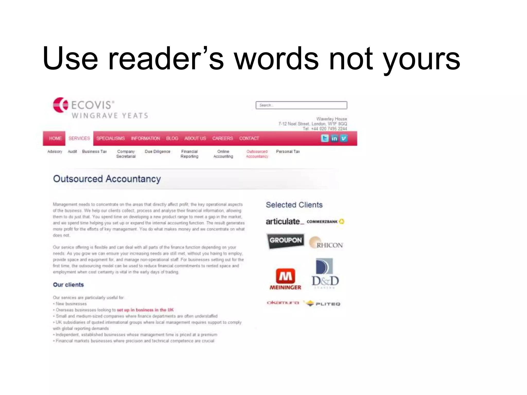 Use reader’s words not yours
 