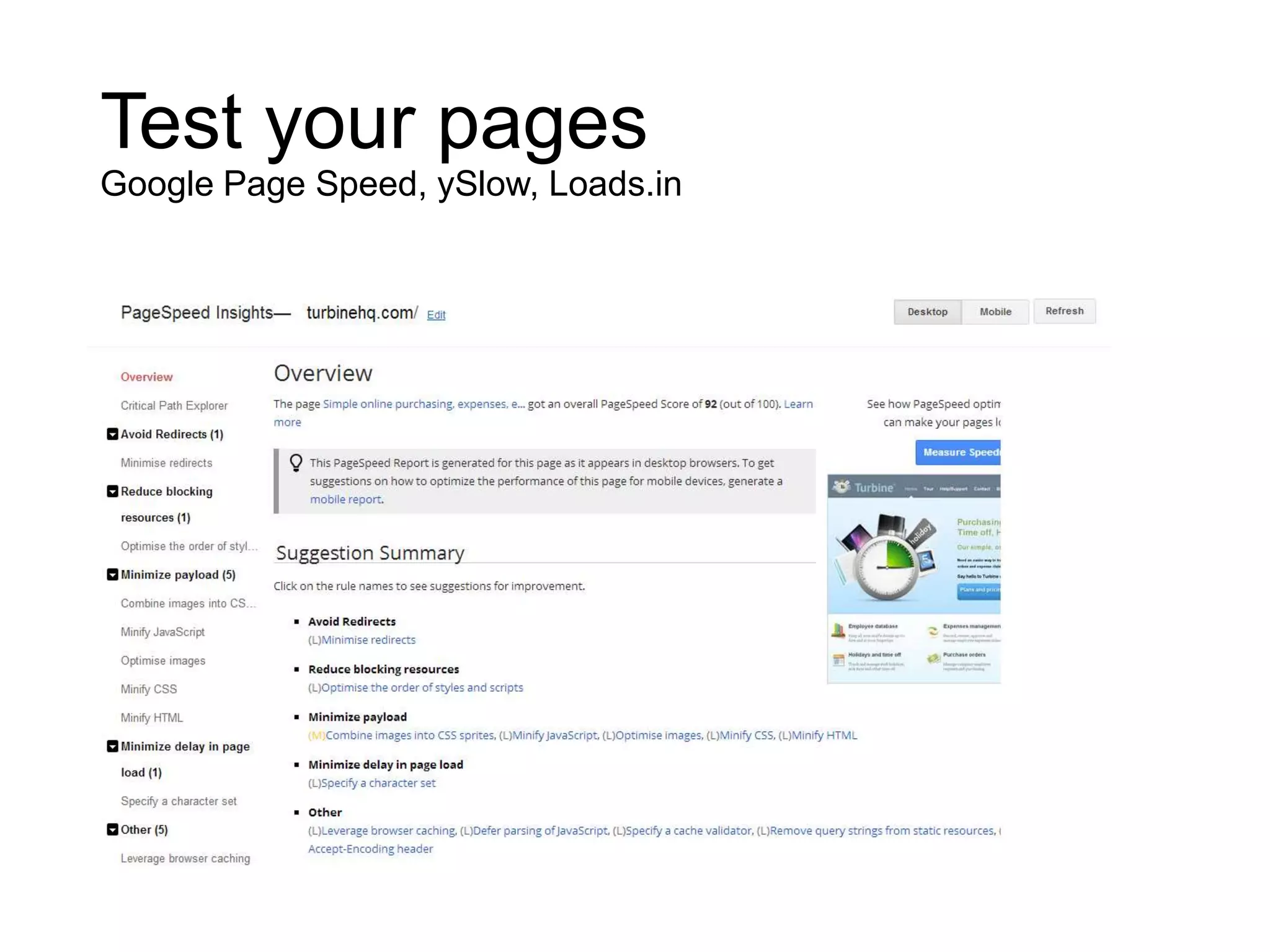 Test your pages
Google Page Speed, ySlow, Loads.in
 