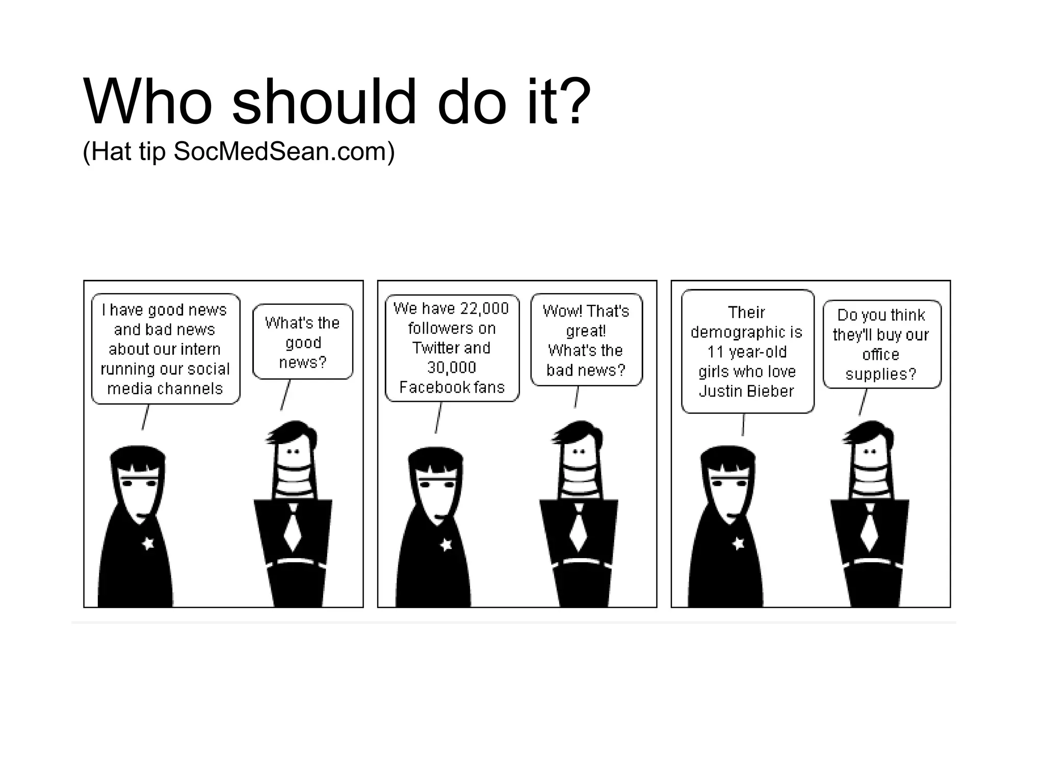 Who should do it?
(Hat tip SocMedSean.com)
 