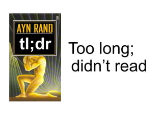 Too long;
didn‟t read
 