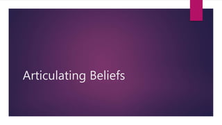 Articulating Beliefs
 