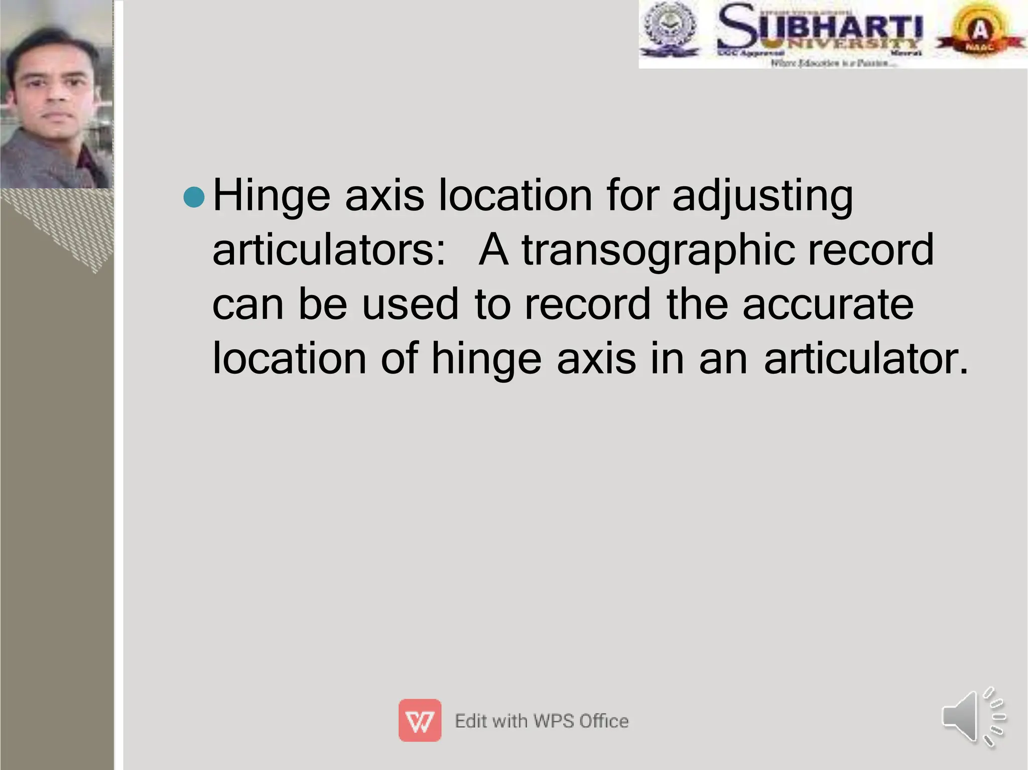 Hinge axis location for adjusting
articulators: A transographic record
can be used to record the accurate
location of hinge axis in an articulator.
 