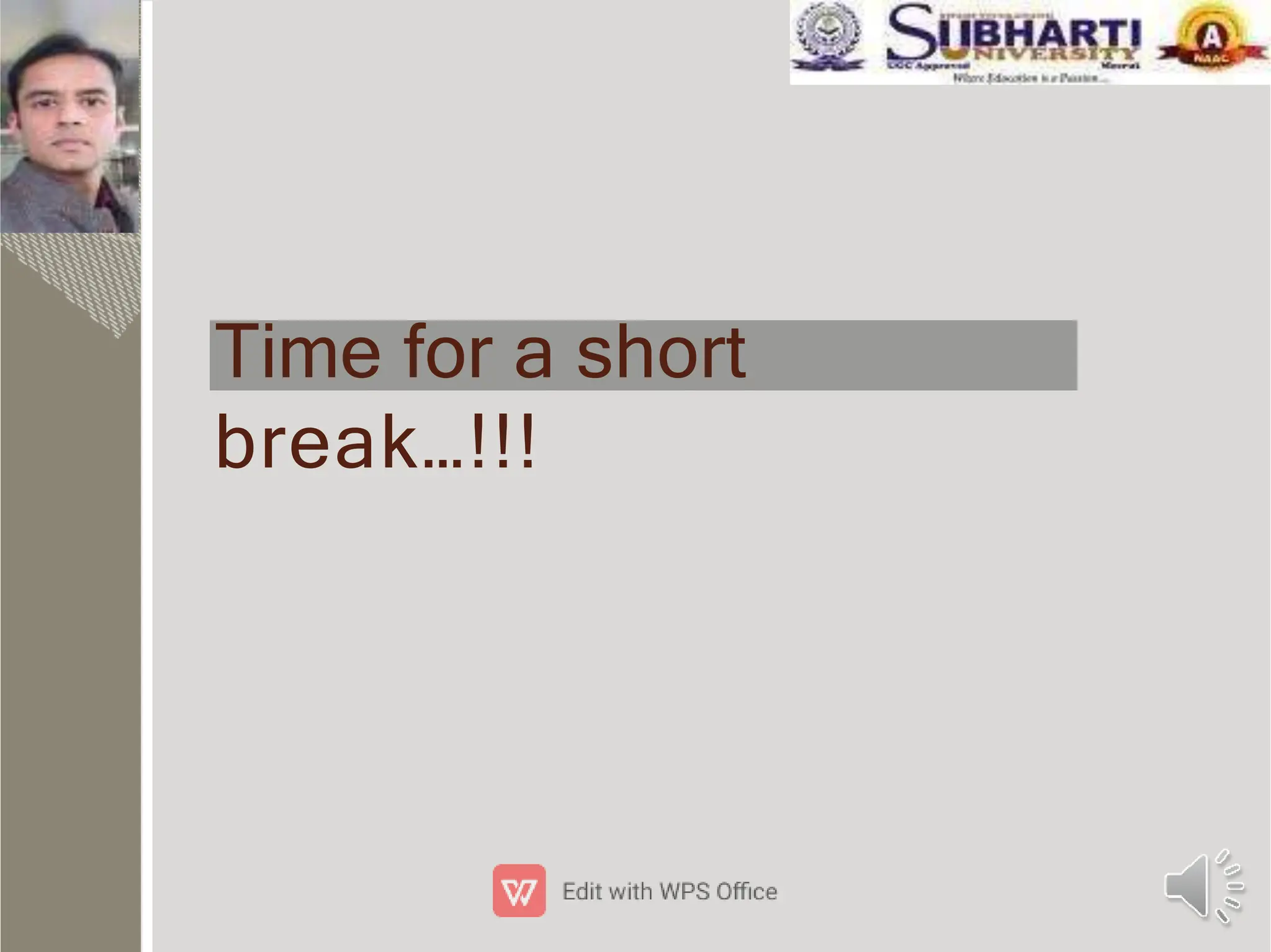 Time for a short
break…!!!
 