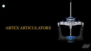 ARTEX ARTICULATORS
 