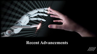 Recent Advancements
 