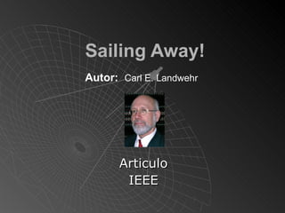   Sailing Away! Autor:   Carl E. Landwehr   Articulo IEEE 