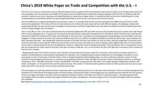 China’s 2019 White Paper on Trade and Competition with the U.S. - I
The China-US commercial relationship serves as both the ballast and the propeller of the overall bilateral relationship. At stake are the fundamental interests of
the two peoples, and the prosperity and stability of the world. Since the establishment of diplomatic relations between China and the US, bilateral trade and
economic relations have come a long way, with expanding fields of cooperation at higher levels. A mutually beneficial and win win relationship with strong
complementary and interlinked interests has been forged, benefiting not only the two countries but also the entire world.
Given the differences in stage of development and economic system, it is inevitable that the two countries will experience differences and friction in their
commercial cooperation. The history of China-US trade and economic relations has seen twists and turns and difficult situations. By adopting a rational and
cooperative attitude, the two countries have managed to resolve previous conflicts, bridge differences, and render the bilateral commercial relationship more
mature through dialogue and consultation.
Since it took office in 2017, the new US administration has threatened additional tariffs and other measures and provoked frequent economic and trade friction
with its major trading partners. In response to the economic and trade friction unilaterally initiated by the US since March 2018, China has had to take forceful
measures to defend the interests of the nation and its people. At the same time, committed to resolving disputes through dialogue and consultation, China has
engaged in multiple rounds of economic and trade consultations with the US in an effort to stabilize the bilateral commercial relationship. China’s position has
been consistent and clear – that cooperation serves the interests of the two countries, that conflict can only hurt both, and that cooperation is the only correct
choice for both sides. Concerning their differences and frictions on the economic and trade front, China is willing to work together with the US to find solutions,
and to reach a mutually beneficial and win-win agreement. However, cooperation has to be based on principles. There are bottom lines in consultations. China
will not compromise on major issues of principle. China does not want a trade war, but it is not afraid of one and it will fight one if necessary. China’s position on
this has never changed.
…Respecting the laws of the market economy, China has been actively improving the policy system for innovation, continuously increasing investment in
research and development, accelerating the development of innovators, and strengthening international cooperation on technological innovation in an all-
around way. In terms of some key innovation indices, China is already among the world’s leading players. As China continues to witness a series of major
scientific and technological achievements, its industries are gravitating toward the middle and high end, and the country’s international influence is markedly
increasing. In 2017, total R&D investment in China reached RMB 1.76 trillion, ranking second in the world. The number of patent applications reached 1.382
million, ranking No. 1 in the world for the seventh consecutive year. The number of invention patents granted reached 327,000, up by 8.2 percent year on year.
China ranks third in the world in terms of valid invention patents held.
China has always pursued international technical cooperation with mutual benefit and win win as the basic value orientation. China’s economic development has
benefited from international technology transfer and dissemination. International holders of technology have also reaped enormous benefits from this process.
China encourages and respects voluntary technical cooperation between Chinese and foreign firms based on market principles. It strongly opposes forced
technology transfer and takes resolute action against intellectual property infringement. Accusations against China of forced technology transfer are baseless
and untenable.
State Council, http://english.gov.cn/archive/white_paper/2019/06/02/content_281476694892692.htm, Xinhua, May 27,2015 10:55 AM
24
 