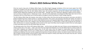 China’s 2015 Defense White Paper
6
China has issued a long series of Defense White Papers. The official English language translations of the most recent papers from 2010
onwards are available at the web site of the State Council of the People’s Republic of China at http://english.gov.cn/archive/whitepaper/. The
following quotations show that the 2015 Defense White Paper still stressed cooperation and win-win relations with outside powers. It
avoided directly addressing competition with the United States – although many of its statements regarding its global security situation –
such as its focus on Taiwan and U.S. “rebalancing” to Asia – did refer to the United States. Accordingly, the White Paper does more to hint at
competition with the United States than to directly address the degree to which that became a major strategic objective.
The 2015 Defense White Paper did, however, stress levels of military reform that China had now been pursuing for some years, and which is
greatly strengthening China’s military position as a growing superpower. China used its own phrasing to describe joint warfare, the impact of
modern airpower and missile strikes, the need to create advanced sensors and integrated digital battle management, and the importance of
force quality relative to force mass. However, China had clearly learned from U.S. performance in these areas during the first Gulf War in
1991, and from the U.S. invasion of Iraq 2003, and the sections of this report that follow show the degree to which China has made progress
in these areas before and since the 2015 White Paper was issued.
The following quotes from China’s 2019 defense White Paper -- and the charts and tables that cover Chinese security developments in the
military sections later in this report -- make it clear that China has progressively followed up on the 2015 White Paper by creating smaller, but
much better integrated and modernized military forces. At the same same, China has shaped its modernization plans to maintain an
emphasis on hybrid warfare and the use of military forces to achieve political goals as tools of influence and intimidation and ways of
avoiding actual fighting. China also has fully recognized the importance of space and cyber warfare, the extent to which missile forces may be
able to replace manned airpower, and the extent to which China must extend its military reach deep into the South China Sea and a “Second
Island Chain” to counter U.S. forces in the Western Pacific.
.
 