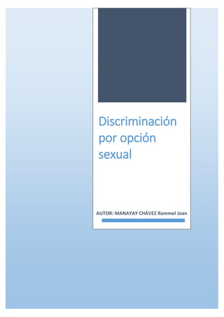 Discriminación
por opción
sexual
AUTOR: MANAYAY CHÁVEZ Rommel Joan
 
