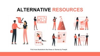 ALTERNATIVE RESOURCES
Find more illustrations like these on Stories by Freepik
 
