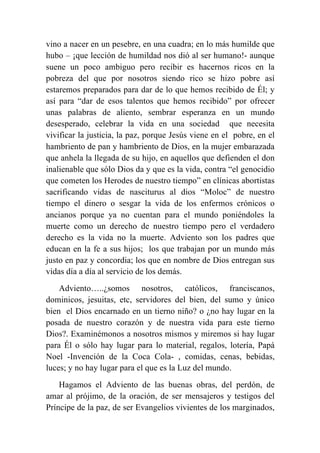 vino a nacer en un pesebre, en una cuadra; en lo más humilde que
hubo – ¡que lección de humildad nos dió al ser humano!- a...