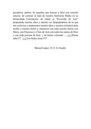 pecadores, pobres, de aquellos que buscan a Dios con corazón
sincero, de caminar al lado de nuestra Santísima Madre en su
...