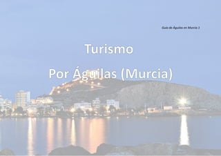 Guía de Águilas en Murcia 1
Turismo
Por Águilas (Murcia)
 