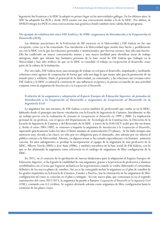 45I Xornadas Galegas de Educación para o Desenvolvemento
Ingeniería Sin Fronteras y la UDC la adoptó en primer lugar en la...