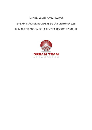INFORMACIÓN EXTRAIDA POR
 DREAM TEAM NETWORKERS DE LA EDICIÓN Nº 123
CON AUTORIZACIÓN DE LA REVISTA DISCOVERY SALUD
 
