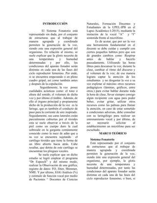 INTRODUCCIÓN
El Sistema Fonatorio está
representado sin duda, por el conjunto
de estructuras que al trabajar de
manera agr...