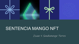 SENTENCIA MANGO NFT
Isaac Y. Sandiumenge Torres
 