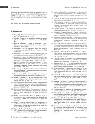 1160   G. Reglero et al.                                                                                   Mol. Nutr. Food Res. 2008, 52, 1153 – 1161



       This work was supported by Grupo Frial and Centro para el                 [16] Mendes, R. L., Coelho, J. P., Fernandes, H. L., Marrucho, I. J.,
       Desarrollo Tecnológico e Industrial (CDTI) from the Span-                      et al., Applications of supercritical CO2 Extraction to micro-
                                                                                      algae and plants, J. Chem. Technol. Biotechnol. 1995, 62,
       ish Ministry of Industry. Authors want to thank Dr. P. J. Mar-                 53 – 59.
       tin-Alvarez for his advice in the statistical treatment of the
                                                                                 [17] Quirin, K. W., SFE of natural antioxidants from rosemary and
       data.                                                                          sage, Innov. Food Technol. 2003, 18, 186 – 191.
                                                                                 [18] Lopez-Sebastiµn, S., Ramos, E., Ibµæez, E., Bueno, J. M., et
       The authors have declared no conflict of interest.                             al., Dearomatization of antioxidant rosemary extracts by
                                                                                      treatment with supercritical carbon dioxide, J. Agric. Food
                                                                                      Chem. 1998, 46, 13 – 19.
                                                                                 [19] Gerard, D., Quirin, K. W., Schwarz, E., CO2 extracts from
                                                                                      rosemary and sage, Food Mark. Technol. 1995, 9, 46 – 55.
       5 References                                                              [20] Seæorans, F. J., Ibaæez, E., Cavero, S., Tabera, J., Reglero, G.,
                                                                                      LC/MS analysis of supercritical fluid extracts of rosemary
        [1] Jump, D. B., Fatty acid regulation of gene transcription, Crit.           plants, J. Chromatogr. A 2000, 870, 491 – 499.
            Rev. Clin. Lab. Sci. 2004, 41, 41 – 78.
                                                                                 [21] Ramírez, P., Ibµæez, E., Seæorµns, F. J., Reglero, G., Separa-
        [2] Dyerberg, J., Bang, H. O., Haemostatic function and platelet              tion of rosemary antioxidant compounds by SFC with coated
            polyunsaturated fatty acids in Eskimos, Lancet 1979, 2, 33 –              packed capillary columns, J. Chromatogr. A 2004, 1057,
            435.                                                                      241 – 245.
        [3] Hirai, A., Hamazaki, T., Terano, T., Nishikawa, T., et al.,          [22] Hopia, A. I., Shu, W. H., Schwartz, K., German, J. B., Frankel,
            Eicosapentaenoic acid and platelet function in Japanese, Lan-             E. N., Effect of different lipid systems on antioxidant activity
            cet 1982, 2, 1132 [Letter].                                               of rosemary constituents carnosol and carnosic acid with and
        [4] Simopoulos, A. P., The importance of the ratio omega-6/                   without alpha-tocopherol, J. Agric. Food Chem. 1996, 44,
            omega-3 essential fatty acids, Biomed. Phamacother. 2002,                 2030 – 2036.
            56, 365 – 379.                                                       [23] Offord, E. A., MacØ, K., Avanti, O., Pfeifer, A. M. A., Mecha-
        [5] Simopoulos, A. P., Omega 6/Omega-3 essential fatty acid                   nisms involved in the chemoprotective effects of rosemary
            ratio and chronic diseases, Food Rev. Int. 2004, 20, 77 – 90.             extract studied in human liver and bronchial cells, Cancer
                                                                                      Lett. 1997, 114, 275 – 281.
        [6] Kromann, N., Green, A., Epidemiological studies in the
            Upernavik district, Greenland. Incidence of some chronic dis-        [24] Pfalzgraf, A., Frigg, M., Steinhart, H., a-Tocopherol contents
            eases 1950 – 1974, Acta Med. Scand. 1980, 208, 401 – 406.                 and lipid oxidation in pork muscle and adipose tissue during
                                                                                      storage, J. Agric. Food Chem. 1995, 43, 1339 – 1342.
        [7] Burr, M. L., Fehily, A. M., Gilbert, J. F., Rogers, S., et al.,
            Effects of changes in fat, fish, and fibre intakes on death and      [25] Sinnhuber, R. O., Yu, I. C., Yu, T. C., Characterization of the
            myocardial reinfarction: diet and reinfarction trial (DART),              red pigment formed in the 2-thiobarbituric acid determina-
            Lancet 1989, 2, 757 – 761.                                                tion of oxidative rancidity, Food Res. 1958, 23, 624 – 634.
        [8] Von Schacky, C., Prophylaxis of atherosclerosis with marine          [26] Re, R., Pellegrini, N., Proteggente, A., Pannala, A., et al.,
            omega-3 fatty acids: a comprehensive strategy, Ann. Intern.               Antioxidant activity applying and improved ABTS radical
            Med. 1988, 107, 890 – 899.                                                cation decolorization assay, Free Radic. Biol. Med. 1999, 26,
                                                                                      1231 – 1237.
        [9] Simopoulos, A. P., The role of fatty acids in gene expression:
            Health implications, Ann. Nutr. Metab. 1996, 40, 303 – 311.          [27] Velioglu, Y. S., Mazza, G., Gao, L., Oomah, B. D., Antioxi-
                                                                                      dant activity and total phenolics in selected fruits, vegetables
       [10] Brown, A. J., Roberts, D. C. K., Fish and fish oil intake: effect         and grain products, J. Agric. Food Chem. 1998, 46, 4113 –
            on haematological variables related to cardiovascular disease,            4117.
            Thromb. Res. 1991, 64, 169 – 178.
                                                                                 [28] Mendiola, J. A., Torres, C. F., TorØ, A., Martín-lvarez, P. J.,
       [11] GISSI-Prevenzione Investigators. Dietary supplementation                  et al., Use of supercritical CO2 to obtain extracts with antimi-
            with n-3 polyunsaturated fatty acids and vitamin E after myo-             crobial activity from Chaetoceros muelleri microalga. A cor-
            cardial infarction: results of the GISSI-Prevenzione trial,               relation with their lipidic content, Eur. Food Res. Technol.
            Lancet 1999, 354, 447 – 455.                                              2007, 224, 505 – 510.
       [12] Pinchuk, I., Lichtenberg, D., The mechanism of action of             [29] Demmig-Adams, B., Adams, W. W., Antioxidants in photo-
            antioxidants against lipoprotein peroxidation, evaluation                 synthesis and human, Nutr. Sci. 2002, 298, 2149 – 2153.
            based on kinetic experiments, Prog. Lipid Res. 2002, 41,
                                                                                 [30] Ibµæez, E., Kubµtovµ, A., Seæorµns, F. J., Cavero, S., et al.,
            279 – 285.
                                                                                      Subcritical water extraction of antioxidant compounds from
       [13] Medina, I., Gonzµlez, M. J., Pazos, M., Medaglia, D. D., et               rosemary plants, J. Agric. Food Chem. 2003, 51, 375 – 382.
            al., Activity of plant extracts for preserving functional food       [31] Torres, C. F., Lin, B., Moeljadi, M., Hill, C. G., Lipase-cata-
            containing n-3-PUFA, Eur. Food Res. Technol. 2003, 217,                   lyzed synthesis of designer acylglycerols rich in residues of
            301 – 307.                                                                eicosapentaenoic, docosahexaenoic, conjugated linoleic,
       [14] Cavero, S., Jaime, L., Martín-lvarez, P. J., Seæorµns, F. J., et         and/or stearic acids, Eur. J. Lipid Sci. Technol. 2003, 105,
            al., In vitro antioxidant analysis of supercritical fluid extracts        614 – 623.
            from rosemary (Rosmarinus officinalis l.), Eur. Food Res.            [32] Jaime, L., Mendiola, J. A., Herrero, M., Soler-Rivas, C., et
            Technol. 2005, 221, 478 – 486.                                            al., Separation and characterization of antioxidants from
       [15] Nguyen, U., Evans, D. D., Frakman, G., in: Rizvi, S. S. H.                Spirulina platensis microalga combining pressurized liquid
            (Ed.), Supercritical Fluid Processing of Foods and Biomate-               extraction, TLC, and HPLC-DAD, J. Sep. Sci. 2005, 28,
            rials, Chapman & Hall, London 1994, pp. 103.                              2111 – 2119.


       i   2008 WILEY-VCH Verlag GmbH & Co. KGaA, Weinheim                                                                      www.mnf-journal.com
 