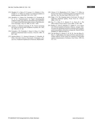 Mol. Nutr. Food Res. 2008, 52, 1153 – 1161                                                                                                          1161



[33] Meagher, E. A., Barry, O. P., Lawson, J. A., Rokach, J., Fitz-      [38] Ahrens, E. H., Blankenhorn, D. H., Tastas, T. T., Effect on
     Gerald, G. A., Effects of vitamin E on lipid peroxidation in             human serum lipids of substituting plant for animal fat in the
     healthy persons, JAMA 2001, 285, 1178 – 1182.                            diet, Proc. Soc. Exp. Biol. Med. 1954, 86, 872 – 878.
[34] Mendiola, J. A., Marín, F. R., Hernµndez, S. F., Arredondo, B.      [39] Higgs, J. D., The changing nature of red meat: 20 years of
     O., et al., Characterization via liquid chromatography                   improving nutritional quality, Trends Food Sci. Technol.
     coupled to diode array detector and tandem mass spectrome-               2000, 11, 85 – 95.
     try of supercritical fluid antioxidant extracts of Spirulina pla-   [40] Key, T. J., Allen, N. E., Spencer, E. A., Travis, R. C., The
     tensis microalga, J. Sep. Sci. 2005, 28, 1031 – 1038.                    effect of diet on risk of cancer, Lancet 2002, 14, 861 – 868.
[35] Anadon, A., Martinez-Larranaga, R. M., Factors increasing           [41] Reglero, G., Frial, P., Seæorµns, F. J., Ibµæez, E., et al., Inven-
     the toxicity of anticoccidial ionophores in poultry, Rev. Med.           tors; Oficina Espaæola de Patentes y Marcas., assignee. Mez-
     Vet. 1990, 141, 17 – 24.                                                 cla oleosa de ingredientes bioactivos naturales para la prepar-
                                                                              ación de un producto alimenticio enriquecido. Spanish Patent
[36] Fernandez, J. M., Fernandez, J., Sayas, E., Perez, J. A., Meat           P200402755. 2004 November 16.
     products as functional foods: A review, J. Food Sci. 2005, 70,
                                                                         [42] Van den Berg, R., Haenen, G. R. M. M., Van den Berg, H.,
     R37 – R43.
                                                                              Bast, A., Applicability of an improved Trolox equivalent anti-
[37] Sanchez-Muniz, F. J., Jimenez-Colmenero, F., Olmedila, B.                oxidant capacity (TEAC) assay for evaluation of antioxidant
     (Eds.), Derivados Cµrnicos Funcionales: Estrategias y Per-               capacity measurements of mixtures, Food Chem. 1999, 66,
     spectivas, Fundación Espaæola de la Nutrición, Madrid 2005.              511 – 517.




i   2008 WILEY-VCH Verlag GmbH & Co. KGaA, Weinheim                                                                       www.mnf-journal.com
 