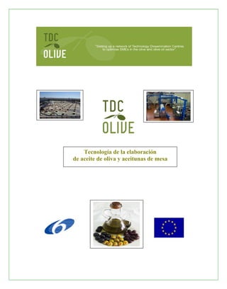 Tecnología de la elaboración
de aceite de oliva y aceitunas de mesa
 