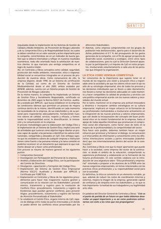 revista MARZO 2004 construc274        6/4/04 20:08     Página 45




                                                                                                                        GESt      ió



  impulsadas desde la implantación de los Sistemas de Gestión de            diferentes Stakeholders.
  Calidad y Medio Ambiente, de Prevención de Riesgos Laborales           8• Además, como empresa comprometida con los grupos de
  y de su compromiso Ético y de Responsabilidad Social, los cuales          población más desfavorecidos, aporta para el desarrollo de
  se deben constituir en un valor esencial y activo importante para         dichas poblaciones el 0’7 % del presupuesto de los gastos
  la compañía, convirtiéndose así en un indicador de buena ges-             generales de la compañía, con el fin de apoyar proyectos de
  tión que se deberá internalizar y reflejar en nuestros resultados         desarrollo social, económico y ecológico, entre otros tipos
  económicos, todo ello orientado hacia la satisfacción de nues-            de colaboraciones, para lo cual la Dirección General apues-
  tros clientes, lo que marcaría una ventaja competitiva en el              ta por la participación y el impulso de CyO en estos proyec-
  logro de nuestra misión.                                                  tos, involucrando voluntariamente a cada una de las perso-
  Así, en Contratas y Obras conceptos como calidad, seguridad,              nas que integran la organización.
  protección del medio ambiente, innovación, ética o responsa-
  bilidad social se encuentran integrados en el proceso de pro-          LA ÉTICA COMO VENTAJA COMPETITIVA
  ducción de nuestras obras. Como consecuencia de ello, la               Ser conscientes de la importancia que supone tener en el
  empresa dispone, desde 1998, de un Sistema de certificación            mundo de los negocios una visión y actuación ética y respon-
  de la Calidad, así como de un Sistema de Gestión                       sable ante la sociedad y de que los valores éticos sean el eje no
  Medioambiental desde el año 2000, ambos avalados por                   sólo de su estrategia empresarial, sino de todos los procesos y
  AENOR, además, cuenta con un Sistema propio de Gestión de              las decisiones individuales que se lleven a cabo diariamente,
  Prevención de Riesgos Laborales.                                       nos llevará a tomar las decisiones adecuadas en cada momen-
  De la misma manera, la compañía ha implantado un Sistema               to y hacer compatibles la calidad de productos y servicios con
  de Gestión Ética y Socialmente Responsable, certificado en             una política empresarial acorde con los nuevos valores y nece-
  diciembre de 2003 según la Norma SGE21 de Forética -audita-            sidades del mundo actual.
  do y avalado por APPLUS-, que busca establecer en la empresa           Por lo tanto, mantener en la empresa una actitud innovadora
  las condiciones idóneas que permitan un proceso de mejora              y dinámica e incorporar cambios estratégicos en su cultura
  continua dentro de la misma, identificando en cada momento             empresarial, implicará un mayor esfuerzo en la formación de
  las necesidades de la empresa, de sus stakeholders y de su per-        sus profesionales motivándolos a involucrarse activamente en
  sonal para responderlas adecuadamente, fortaleciendo nues-             la integración de las nuevas prácticas y valores empresariales,
  tros valores de calidad, servicio, respeto y eficacia, y fomen-        que van desde la incorporación del concepto del buen profe-
  tando la responsabilidad social, la diversificación, la innova-        sional ético en la misión fundamental de la empresa, hasta el
  ción y la comunicación en la empresa.                                  apoyo de todas aquellas iniciativas que promuevan el compro-
  El proceso metodológico para la elaboración del Código Ético y         miso social del empresario, como factor clave de éxito en la
  la implantación de un Sistema de Gestión Ética, implicó una serie      mejora de la profesionalidad y la competitividad del sector.
  de actividades que tuvieron como objetivo lograr diseñar un pro-       Para hacer esto posible, debemos también hacer un mayor
  ceso capaz de ayudar a las personas a identificar los valores insti-   esfuerzo por promover y fortalecer el diálogo, la comunicación
  tucionales, compartidos y deseados en CyO. Este enfoque supo-          y el intercambio de información y conocimiento entre los dife-
  ne que los verdaderos valores de cualquier empresa o institución       rentes interlocutores sociales y partes interesadas (stakehol-
  tienen como fuente a las personas mismas y la tarea consistió en       ders) que nos interrelacionamos dentro del sector de la cons-
  poderlos reconocer en un documento que expresara lo que real-          trucción".
  mente desean ser y hacer como profesionales.                           Así, Contratas y Obras cree que la mejor aportación que puede
  Este proceso se resume de manera general en los siguientes             hacer a la sociedad, como empresa del sector de la construc-
  puntos:                                                                ción, es desde el ámbito de la educación, compartiendo su
  1• Compromiso Gerencial                                                experiencia profesional y colaborando en la formación de los
  2• Investigación con Participación del Personal de la empresa.         futuros profesionales. En este sentido colabora con la intro-
  3• Análisis y Elaboración del Código Ético, con la participación       ducción de una asignatura sobre "Ética profesional y empresa-
      del Comité de Directivos.                                          rial" orientada a preparar a los alumnos de la EPSEB ante las
  4• Divulgación, capacitación y formación del Código Ético.             nuevas exigencias empresariales, en temas relacionados con las
  5• Implantación del Sistema de Gestión Ética Empresarial               prácticas éticas profesionales y su responsabilidad social para
      (Norma SGE21), Auditado y Avalado por APPLUS y                     con la sociedad.
      Certificado por FORÉTICA.                                          En definitiva, la ética se convierte en un elemento rentable, ya
  6• Implantación en Contratas y Obras de los siguientes proce-          que, además de reducir los costes de coordinación internos y
      dimientos para hacer más trasparente nuestra gestión y             externos, mejora la imagen de la empresa, generando capital
      comunicación en la relación con los Stakeholders: procedi-         de confianza y de simpatía entre los stakeholders, y –lo que es
      miento, tratamiento y registro para la resolución de               más importante– la lealtad de sus trabajadores y su legitimidad
      Conflicto Ético; procedimiento, tratamiento y registro de          ante ellos.
      Incidencias (que puedan generar conflicto), para prevenir
      litigios; procedimiento, tratamiento y registro del Servicio       En palabras del Director General de Contratas y Obras: "Este es
      de Atención Personalizada al Stakeholder.                          el punto de partida de un futuro en que todos debemos desa-
  7• Se estableció el Comité Ético, órgano interno de CyO, espa-         rrollar un papel importante y es así como podremos enfren-
      cio de diálogo entre todas las partes interesadas y en donde       tarnos con éxito a los retos que nos propongamos".
      se podrá dirimir los conflictos éticos presentados por los         5
                                                                                                                                       45
 