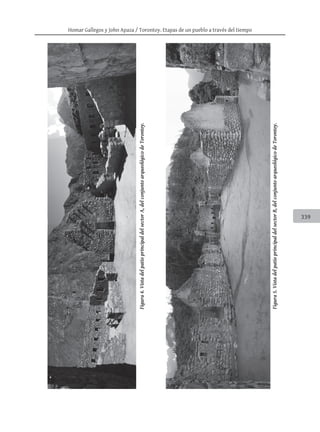 Homar Gallegos y John Apaza / Torontoy. Etapas de un pueblo a través del tiempo
339
Figura4.VistadelpatioprincipaldelsectorA,delconjuntoarqueológicodeTorontoy.
Figura5.VistadelpatioprincipaldelsectorB,delconjuntoarqueológicodeTorontoy.
 