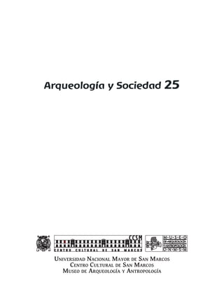 Arqueología y Sociedad 25
Universidad Nacional Mayor de San Marcos
Centro Cultural de San Marcos
Museo de Arqueología y Antropología
 