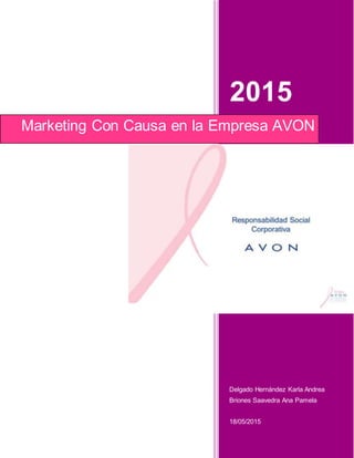 2015
Delgado Hernández Karla Andrea
Briones Saavedra Ana Pamela
18/05/2015
Marketing Con Causa en la Empresa AVON
 