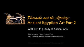 [object Object],[object Object],[object Object],[object Object],Pharaohs and the Afterlife:  Ancient Egyptian Art  Part 2 