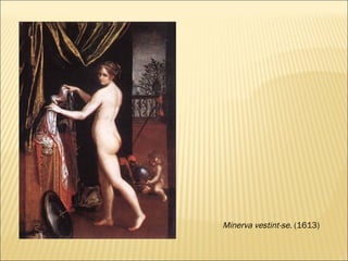 Minerva vestint-se.  (1613)   