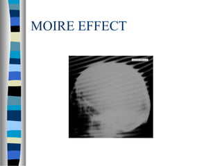 MOIRE EFFECT
 