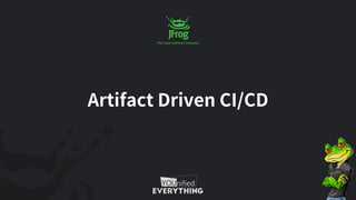 Artifact Driven CI/CD
 