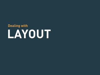 Dealing with 
LAYOUT 
 